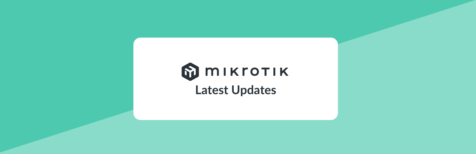 MikroTik Latest Updates