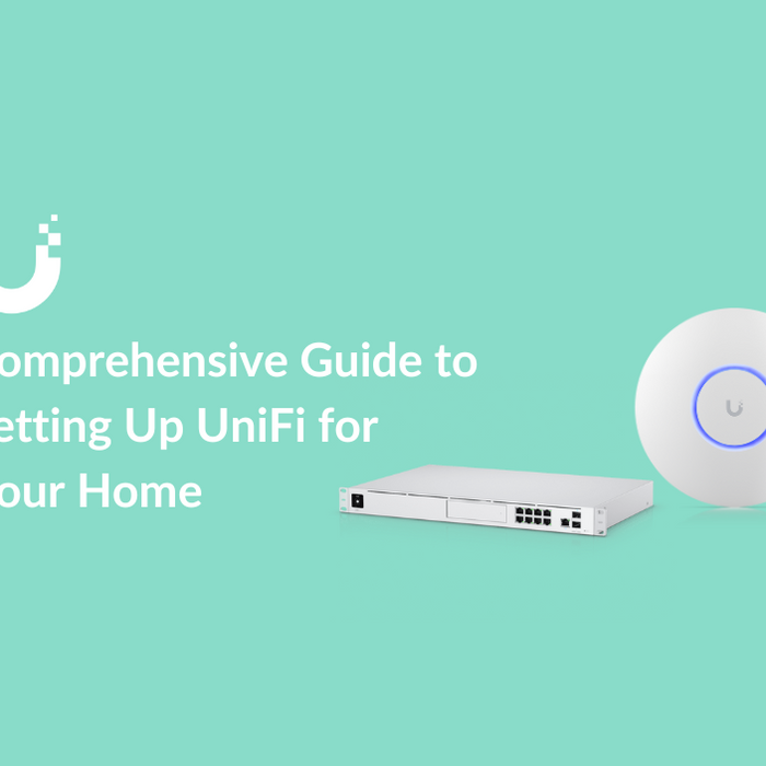 Comprehensive Guide to Setting Up UniFi for Your Home