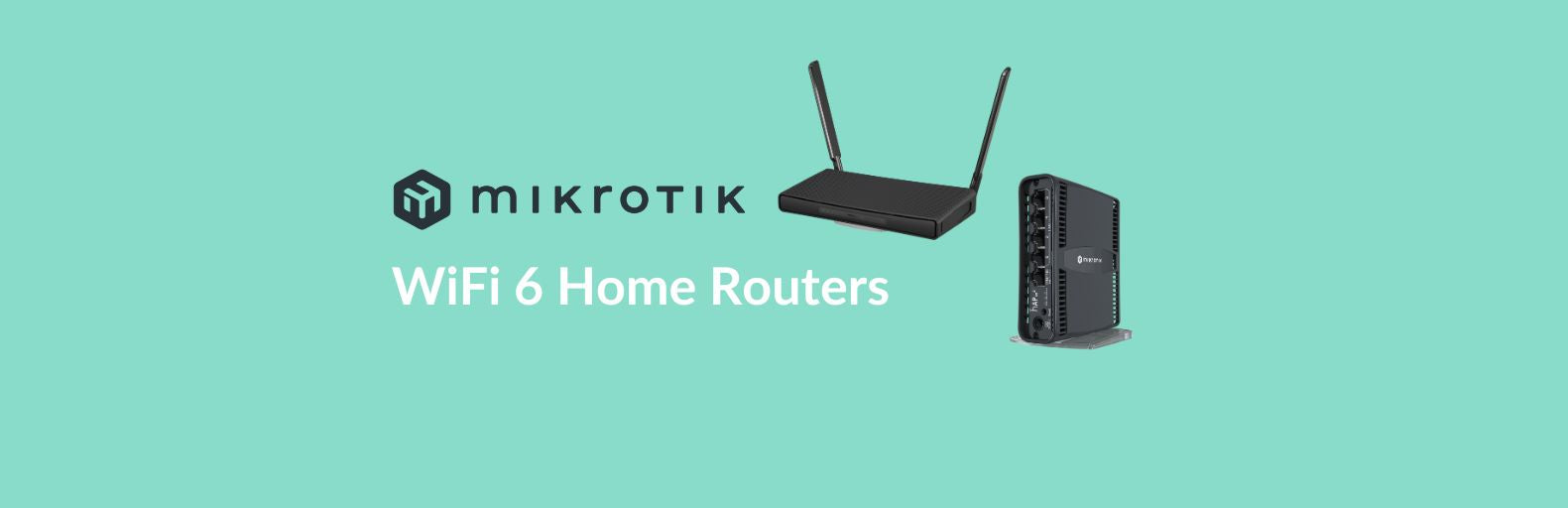 Our Favourite MikroTik WiFi 6 Home Routers